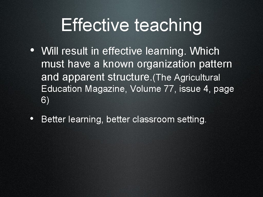 Effective teaching • Will result in effective learning. Which must have a known organization