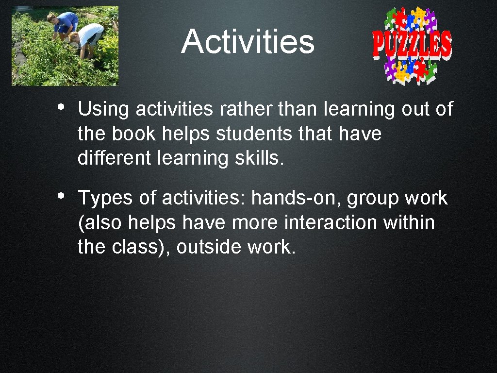 Activities • Using activities rather than learning out of the book helps students that