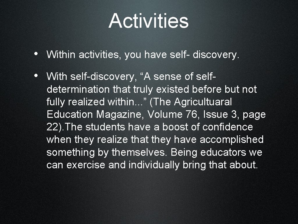 Activities • Within activities, you have self- discovery. • With self-discovery, “A sense of