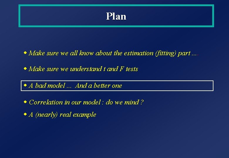 Plan w Make sure we all know about the estimation (fitting) part. . w