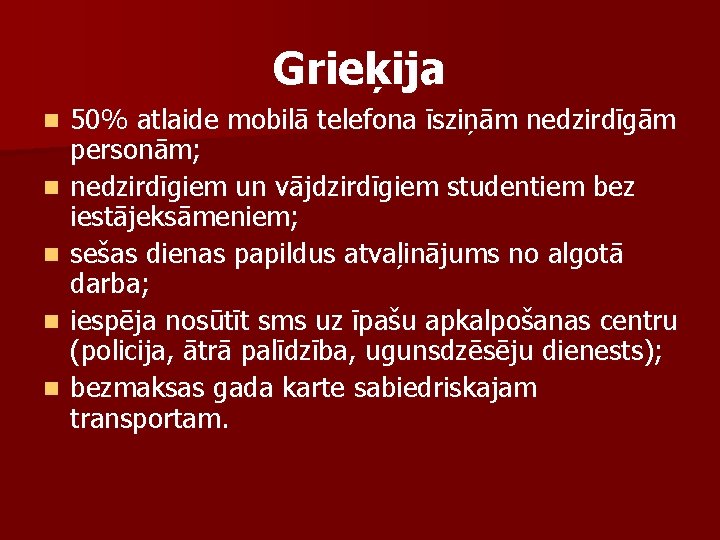 Grieķija n n n 50% atlaide mobilā telefona īsziņām nedzirdīgām personām; nedzirdīgiem un vājdzirdīgiem