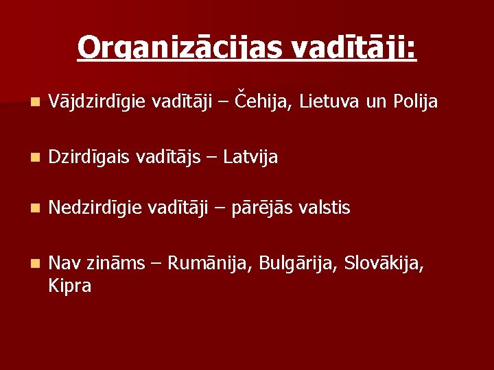 Organizācijas vadītāji: n Vājdzirdīgie vadītāji – Čehija, Lietuva un Polija n Dzirdīgais vadītājs –