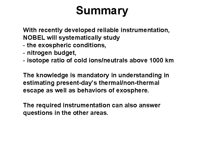 Summary With recently developed reliable instrumentation, NOBEL will systematically study - the exospheric conditions,