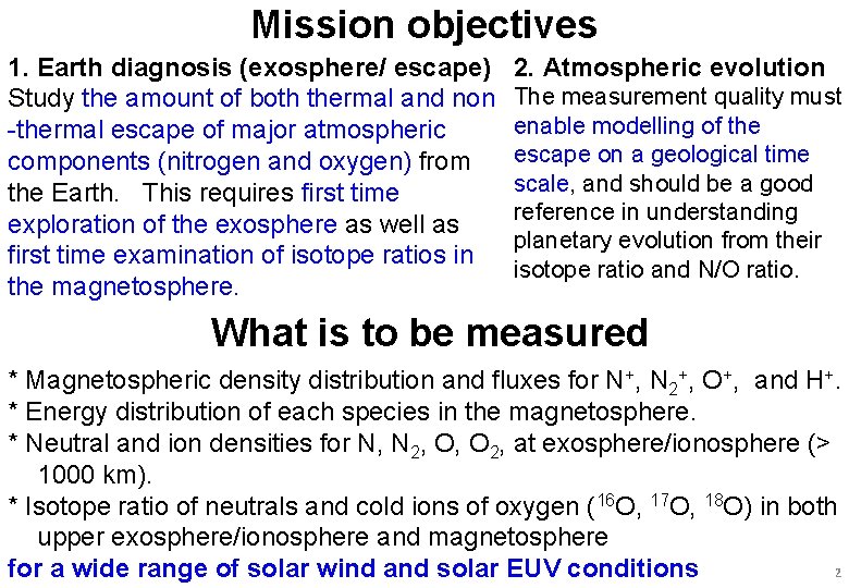 Mission objectives 1. Earth diagnosis (exosphere/ escape) Study the amount of both thermal and