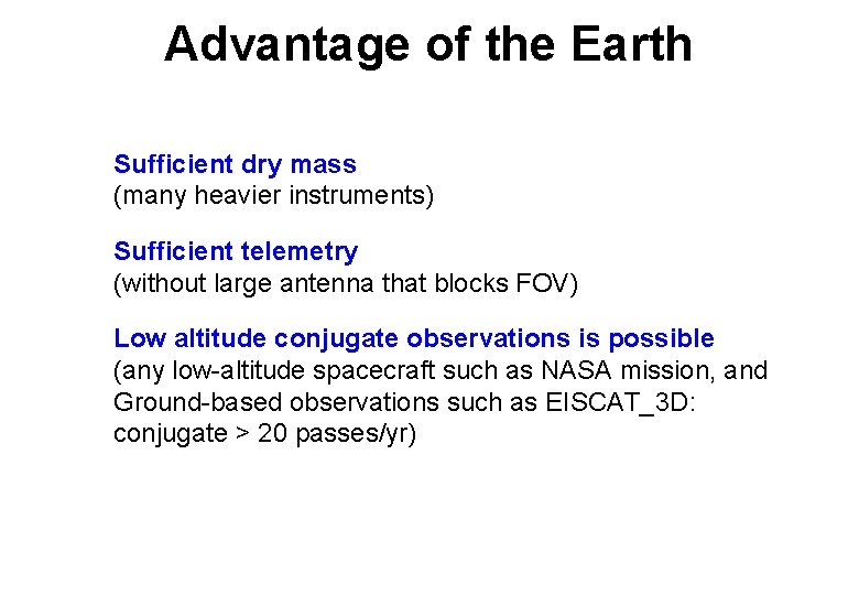 Advantage of the Earth Sufficient dry mass (many heavier instruments) Sufficient telemetry (without large