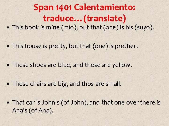 Span 1401 Calentamiento: traduce…(translate) • This book is mine (mío), but that (one) is