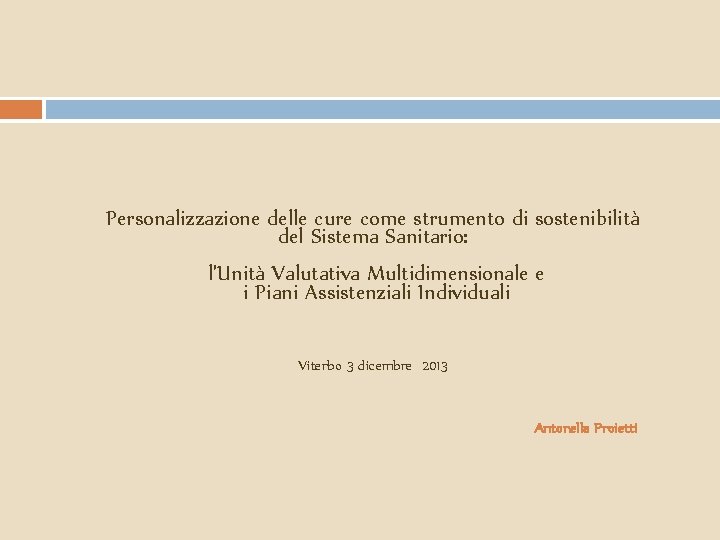 Personalizzazione delle cure come strumento di sostenibilità del Sistema Sanitario: l'Unità Valutativa Multidimensionale e