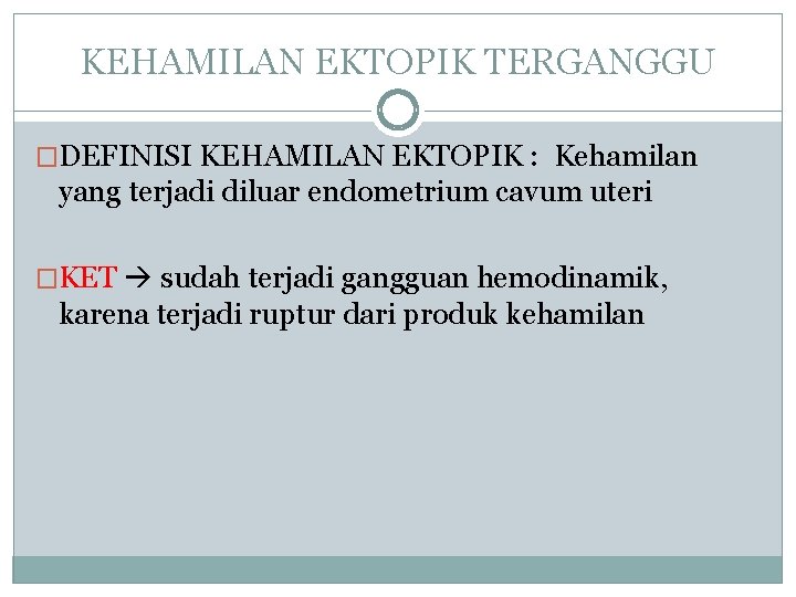 KEHAMILAN EKTOPIK TERGANGGU �DEFINISI KEHAMILAN EKTOPIK : Kehamilan yang terjadi diluar endometrium cavum uteri