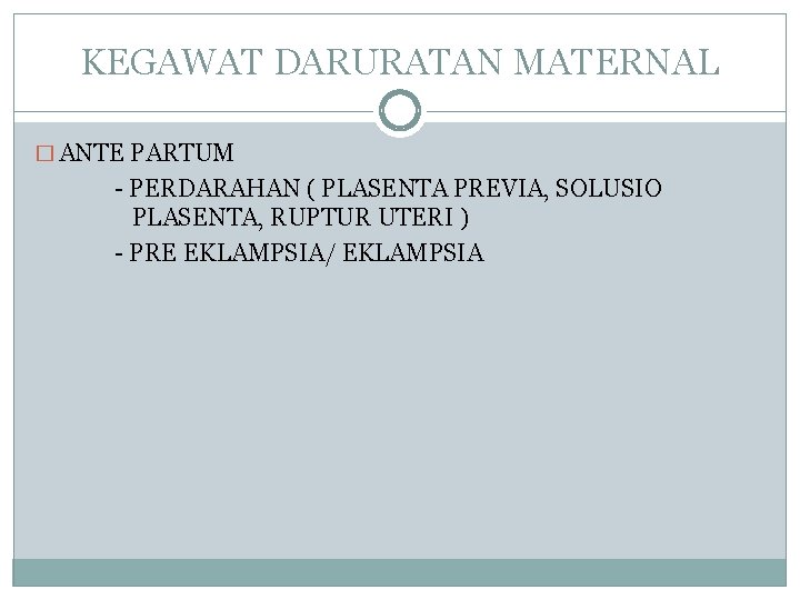 KEGAWAT DARURATAN MATERNAL � ANTE PARTUM - PERDARAHAN ( PLASENTA PREVIA, SOLUSIO PLASENTA, RUPTUR