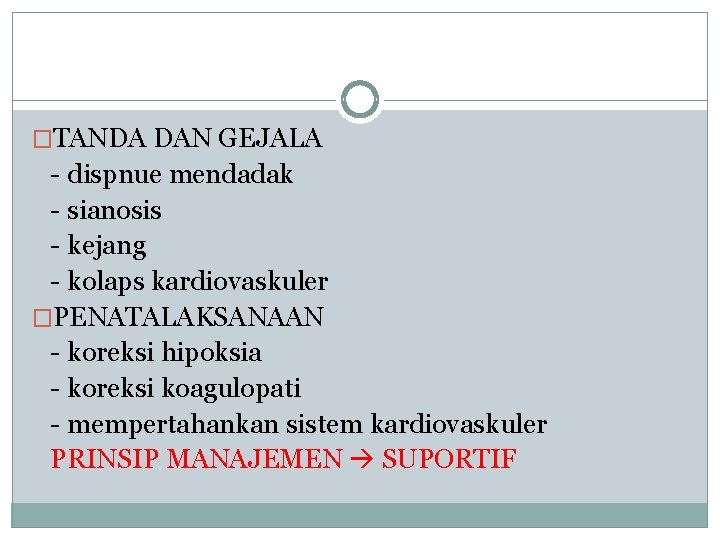 �TANDA DAN GEJALA - dispnue mendadak - sianosis - kejang - kolaps kardiovaskuler �PENATALAKSANAAN