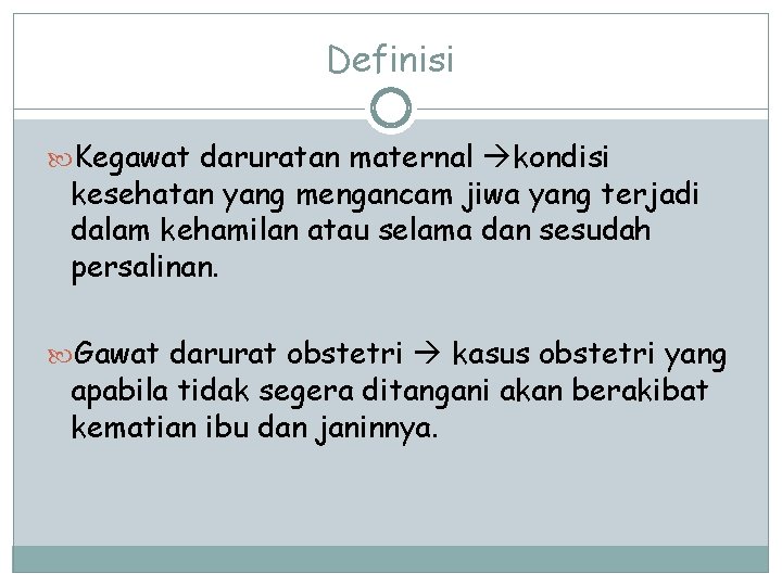 Definisi Kegawat daruratan maternal kondisi kesehatan yang mengancam jiwa yang terjadi dalam kehamilan atau