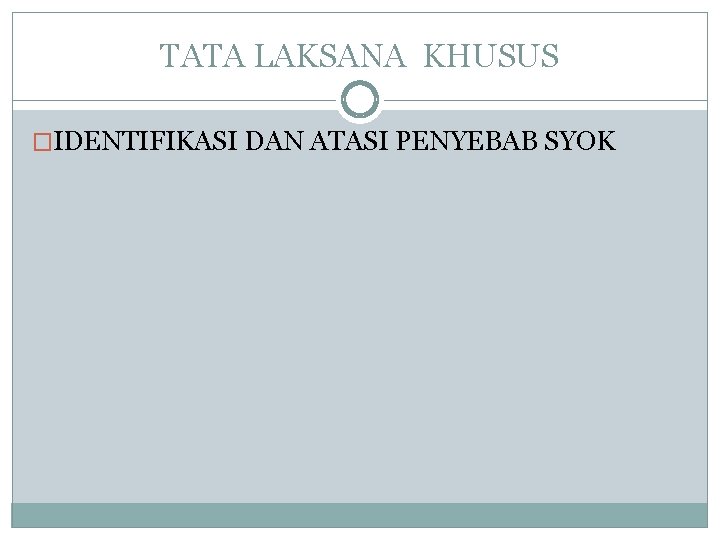 TATA LAKSANA KHUSUS �IDENTIFIKASI DAN ATASI PENYEBAB SYOK 