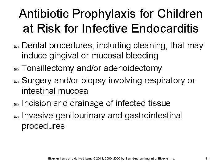 Antibiotic Prophylaxis for Children at Risk for Infective Endocarditis Dental procedures, including cleaning, that