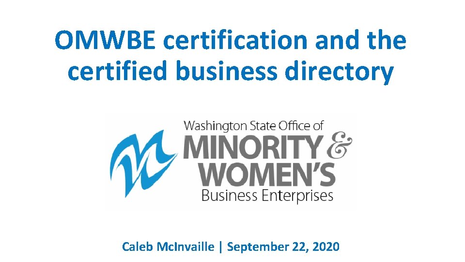 OMWBE certification and the certified business directory Caleb Mc. Invaille | September 22, 2020