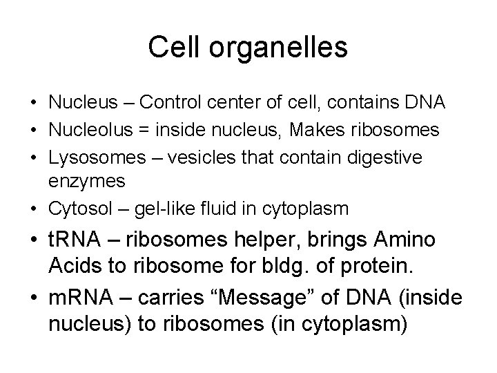 Cell organelles • Nucleus – Control center of cell, contains DNA • Nucleolus =