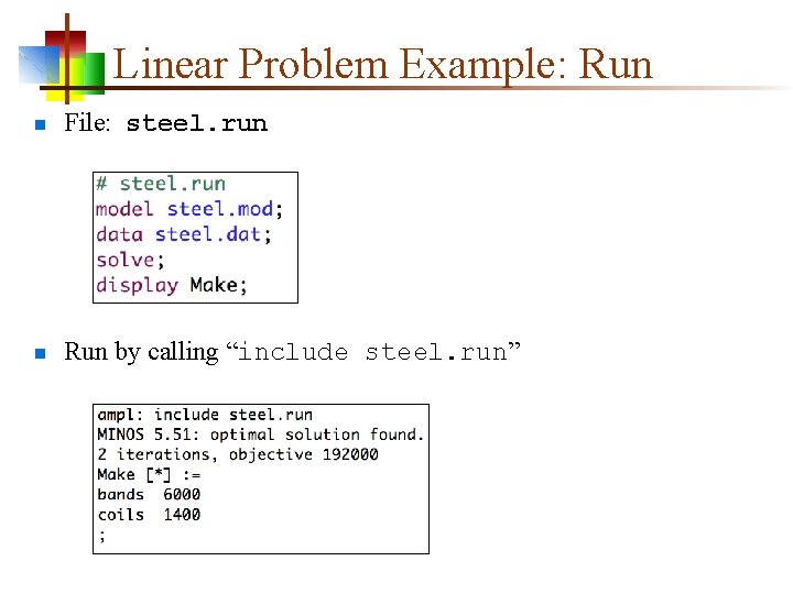 Linear Problem Example: Run n File: steel. run n Run by calling “include steel.