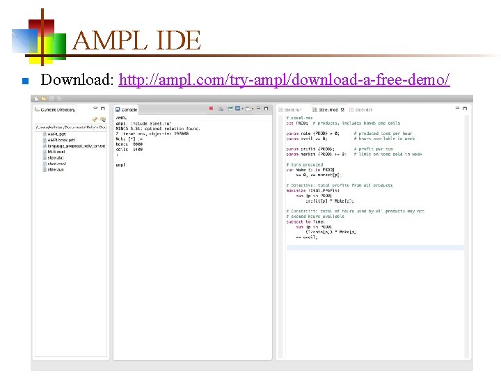 AMPL IDE n Download: http: //ampl. com/try-ampl/download-a-free-demo/ 