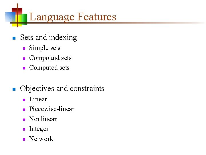 Language Features n Sets and indexing n n Simple sets Compound sets Computed sets