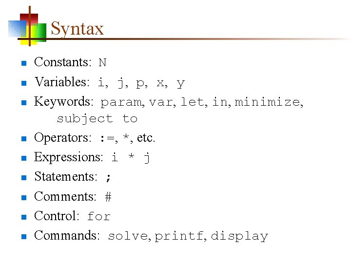 Syntax n n n n n Constants: N Variables: i, j, p, x, y