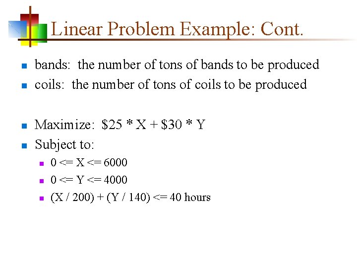 Linear Problem Example: Cont. n n bands: the number of tons of bands to