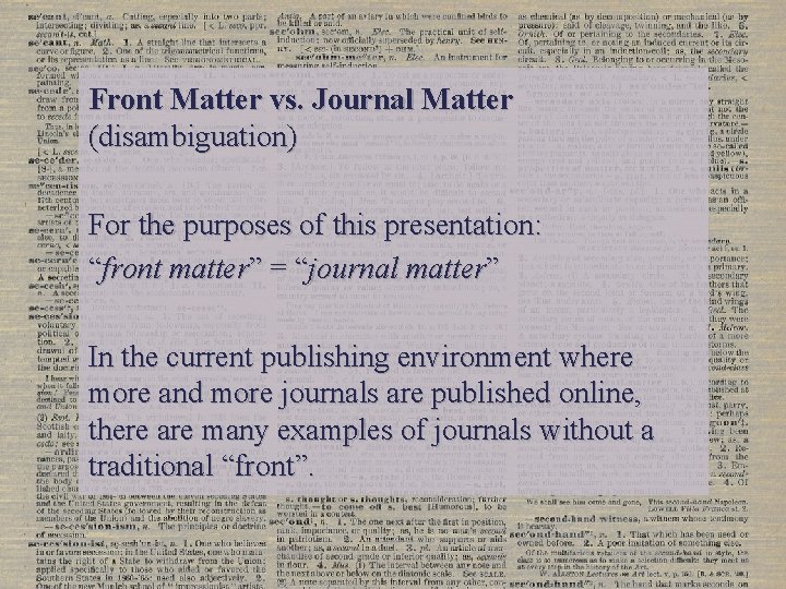 Front Matter vs. Journal Matter (disambiguation) For the purposes of this presentation: “front matter”