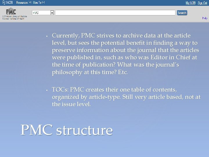  • • Currently, PMC strives to archive data at the article level, but