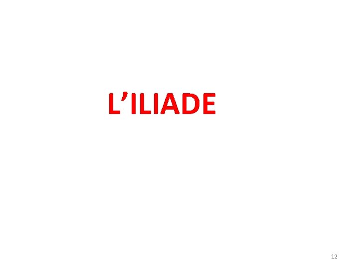 L’ILIADE 12 