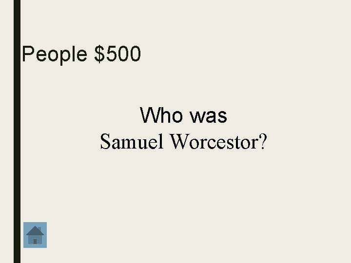 People $500 Who was Samuel Worcestor? 