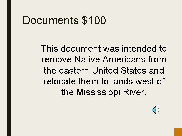 Documents $100 This document was intended to remove Native Americans from the eastern United