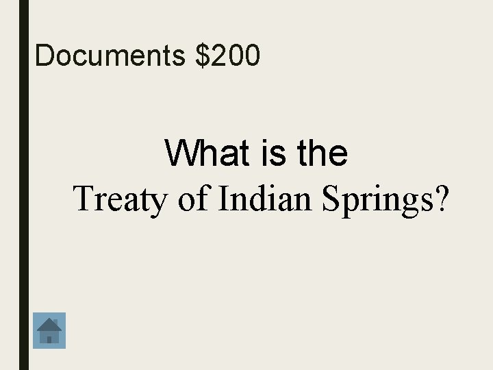 Documents $200 What is the Treaty of Indian Springs? 