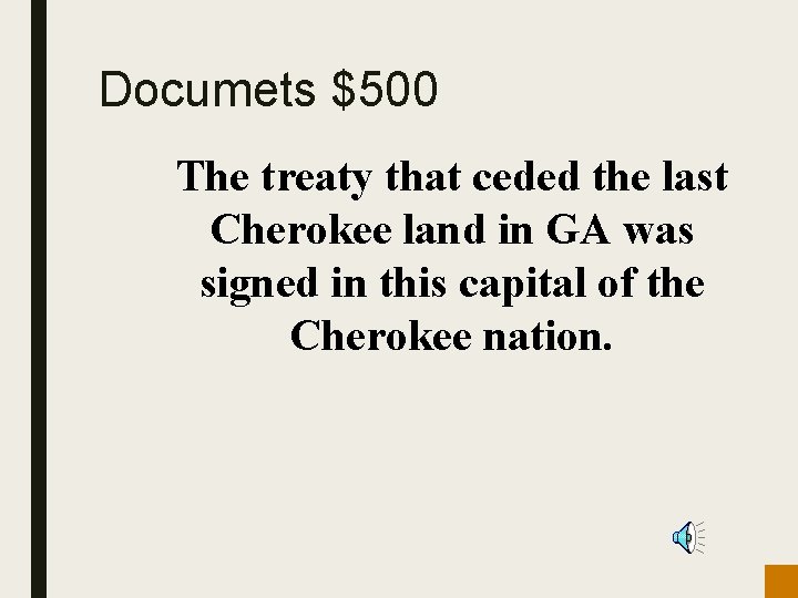 Documets $500 The treaty that ceded the last Cherokee land in GA was signed