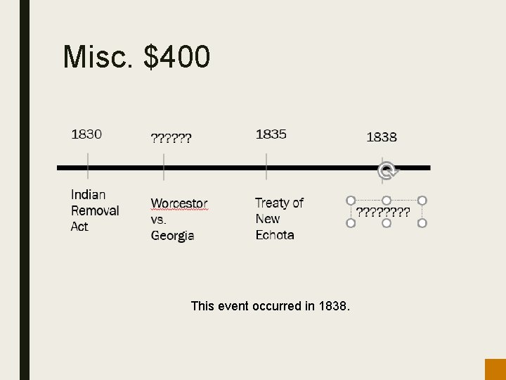 Misc. $400 This event occurred in 1838. 