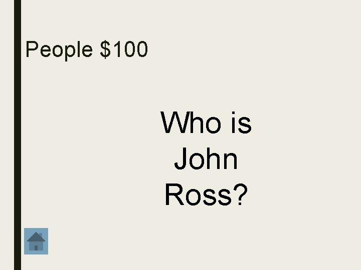 People $100 Who is John Ross? 