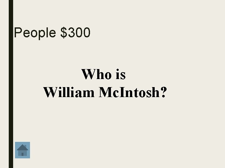 People $300 Who is William Mc. Intosh? 
