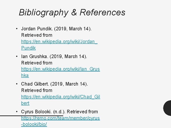 Bibliography & References • Jordan Pundik. (2019, March 14). Retrieved from https: //en. wikipedia.