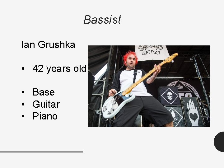 Bassist Ian Grushka • 42 years old • Base • Guitar • Piano 
