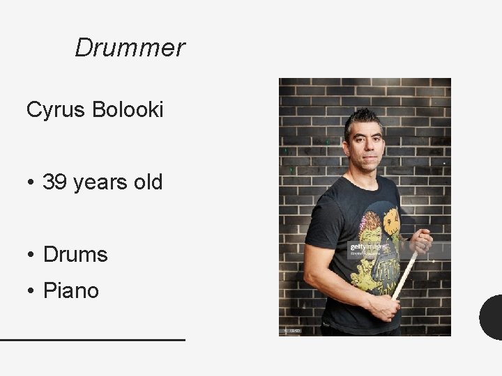 Drummer Cyrus Bolooki • 39 years old • Drums • Piano 