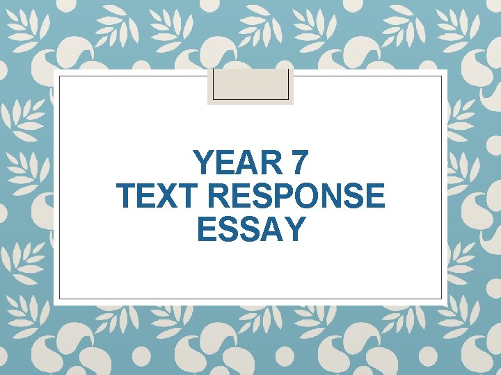 YEAR 7 TEXT RESPONSE ESSAY 