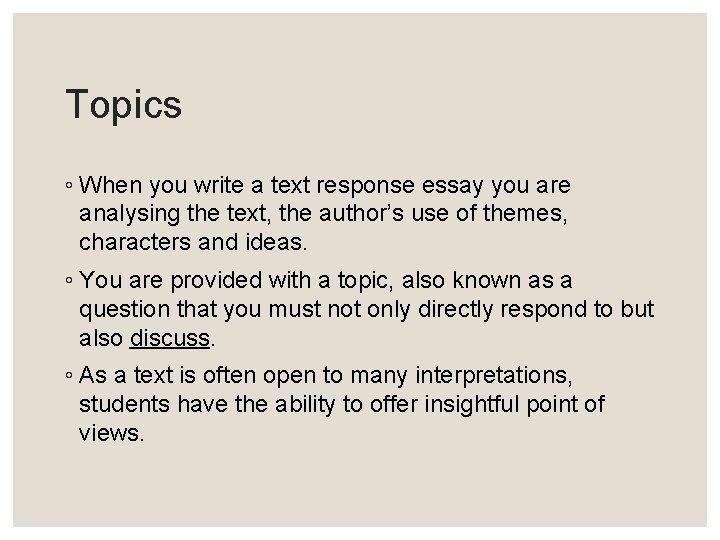Topics ◦ When you write a text response essay you are analysing the text,