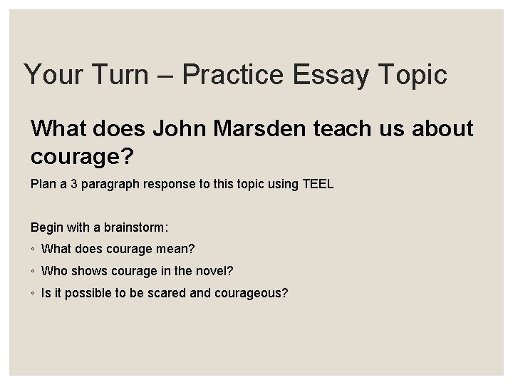 Your Turn – Practice Essay Topic What does John Marsden teach us about courage?