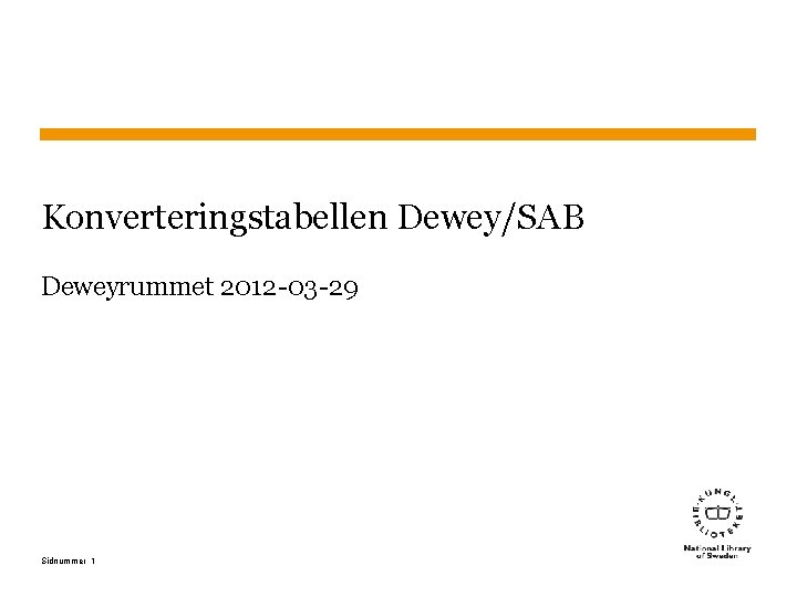 Konverteringstabellen Dewey/SAB Deweyrummet 2012 -03 -29 Sidnummer 1 