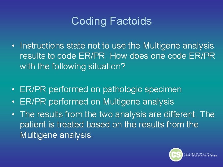 Coding Factoids • Instructions state not to use the Multigene analysis results to code Coding Factoids • Instructions state not to use the Multigene analysis results to code