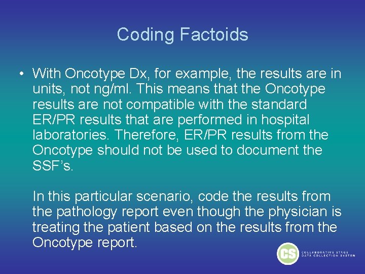 Coding Factoids • With Oncotype Dx, for example, the results are in units, not Coding Factoids • With Oncotype Dx, for example, the results are in units, not
