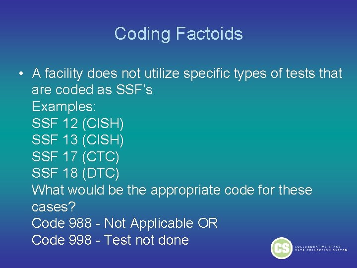 Coding Factoids • A facility does not utilize specific types of tests that are Coding Factoids • A facility does not utilize specific types of tests that are