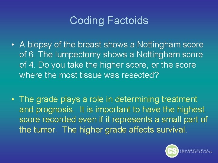 Coding Factoids • A biopsy of the breast shows a Nottingham score of 6. Coding Factoids • A biopsy of the breast shows a Nottingham score of 6.
