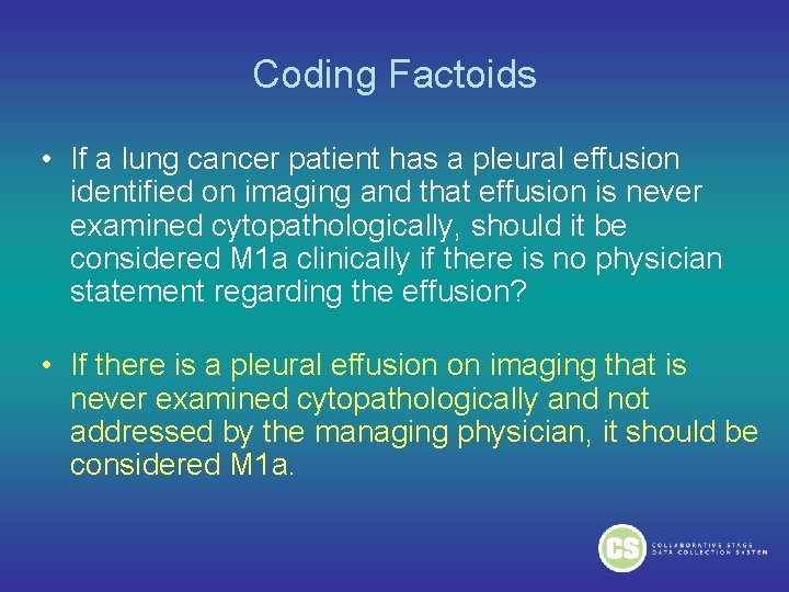 Coding Factoids • If a lung cancer patient has a pleural effusion identified on Coding Factoids • If a lung cancer patient has a pleural effusion identified on