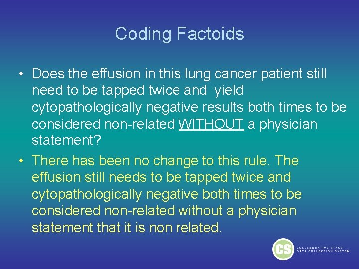 Coding Factoids • Does the effusion in this lung cancer patient still need to Coding Factoids • Does the effusion in this lung cancer patient still need to