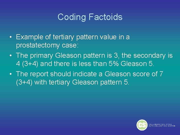 Coding Factoids • Example of tertiary pattern value in a prostatectomy case: • The Coding Factoids • Example of tertiary pattern value in a prostatectomy case: • The