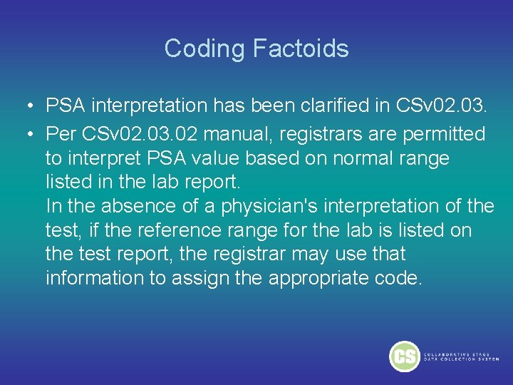 Coding Factoids • PSA interpretation has been clarified in CSv 02. 03. • Per Coding Factoids • PSA interpretation has been clarified in CSv 02. 03. • Per