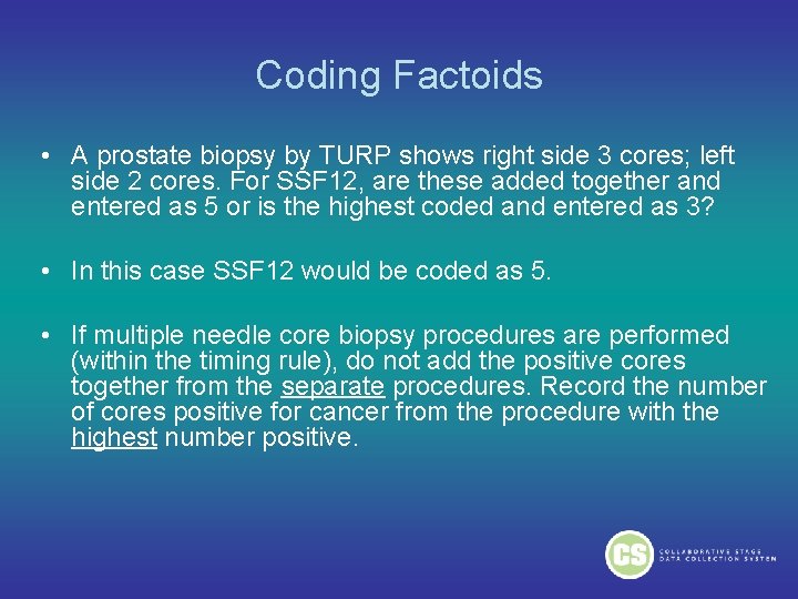 Coding Factoids • A prostate biopsy by TURP shows right side 3 cores; left Coding Factoids • A prostate biopsy by TURP shows right side 3 cores; left